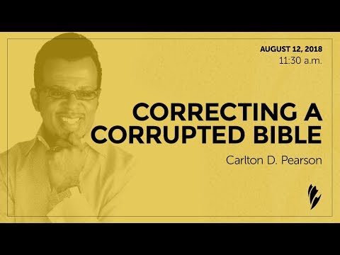 'CORRECTING A CORRUPTED BIBLE' - A sermon by Carlton D. Pearson