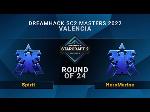 SC2 - Spirit vs HeroMarine - Round of 24 - DreamHack SC2 Masters: Valencia 2022