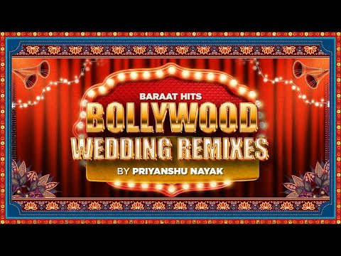Ultimate Baraat & Shadi Hits || Nonstop Wedding Remixes - Priyanshu Nayak || Bollywood New & Old Mix