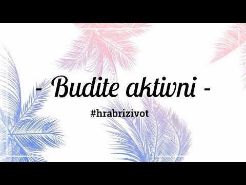 BUDITE AKTIVNI | #hrabrizivot