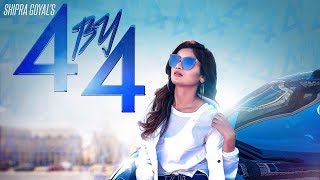 4 By 4 | Shipra Goyal | New Punjabi Song | Latest Punjabi Song 2018 | Punjabi Music | Gabruu