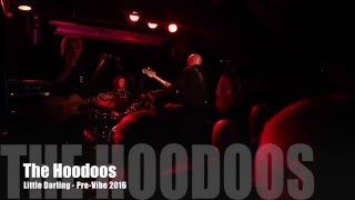 The Hoodoos (Pre-Vibe 2016) - Little Darling