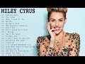 Miley Cyrus Greatest Hits 2019 Best Songs Of Miley Cyrus