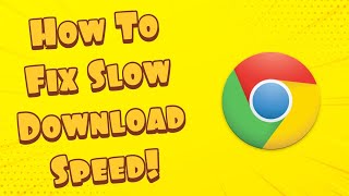 How To Fix Google Chrome Slow Download Speed 2021