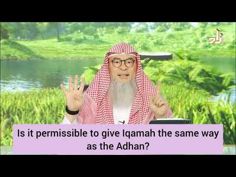 Is it permissible to give Iqamah same way as Adhan ( hanafi way ) - assim al hakeem