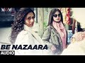 Be Nazaara Full Audio Song | MOM | Sridevi Kapoor, Akshaye Khanna, Nawazuddin Siddiqui