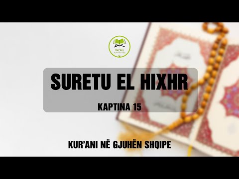 SURETU EL HIXHR - Kurani Shqip - Kaptina 15