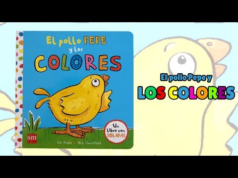 El Pollo Pepe y los colores · Libro con solapas · Editorial SM