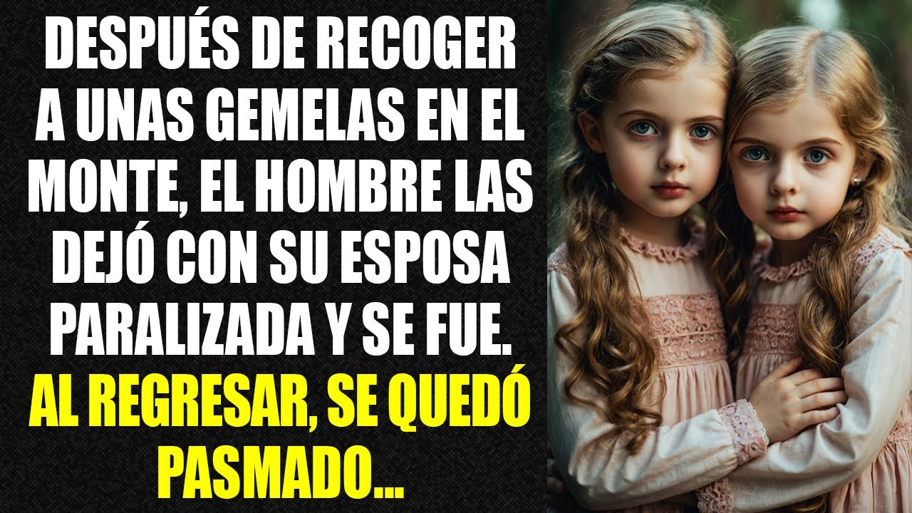 Después de recoger a unas gemelas en el monte, el hombre las dejó con su esposa paralizada y se fue