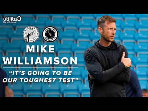 "It's going to be our toughest test" | Mike Williamson pre-Boreham Wood | UTILITA PREVIEW