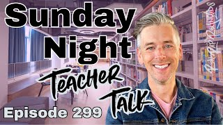 Sunday Night Teacher Talk Ep. 299, Season 8