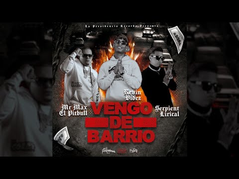 Vengo De Barrio - Kevin Videz x Mr Max El Pitbull x Serpiente Lirical (Audio Oficial)