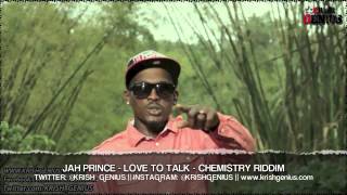 Jah Prince - Love To Talk [Chemistry Riddim] Sept 2013