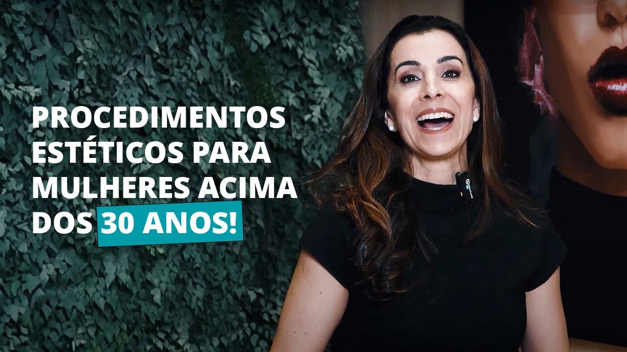 PROCEDIMENTOS ESTÉTICOS PARA MULHERES COM MAIS DE 30 ANOS