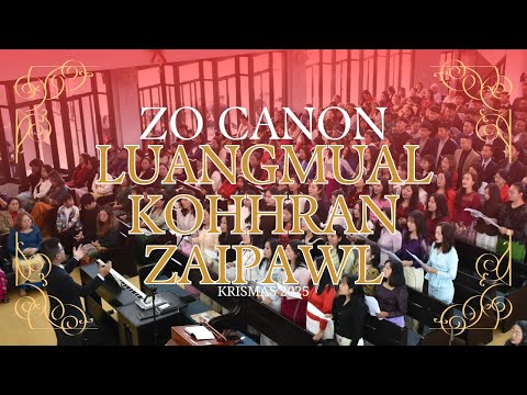 Zo Canon | Luangmual Kohhran Zaipawl | Krismas Inkhawm