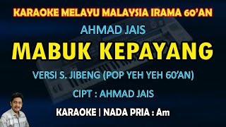 Download lagu Mabuk kepayang karaoke Ahmad Jais versi S. Jibeng nada pria Am - Pop Yeh Yeh 60'an mp3