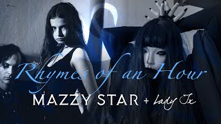 Rhymes of an Hour | MAZZY STAR feat. Lady IX | subbed lyrics