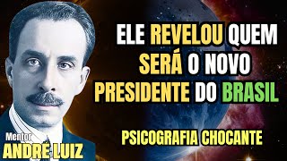 ANDRÉ LUIZ RETURNS IN PSYCHOGRAPHED LETTER AND REVEALS THE FUTURE PRESIDENT OF BRAZIL