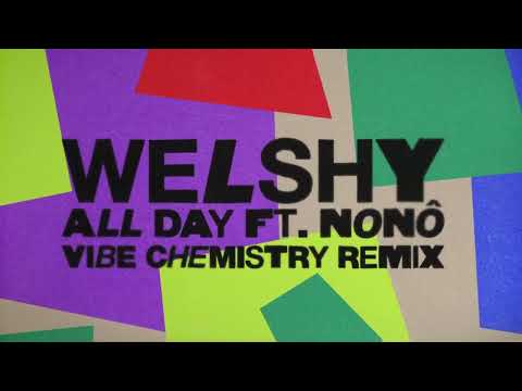 Welshy - All Day ft. Nonô (Vibe Chemistry Remix)