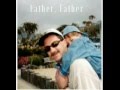 Father, Father by: Skate Maloley 
