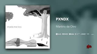 PXNDX - Martirio de Otro