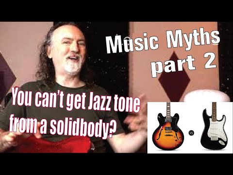 You Can't Get Jazz Tone from a Solidbody Guitar? (Music Myths Vol. 2)