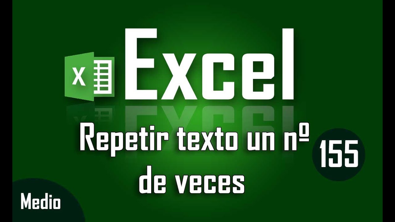 Como repetir texto un nº de veces en Excel - Capítulo 155
