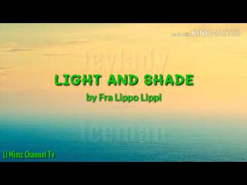 LIGHT AND SHADE by Fra Lippo Lippi  (LYRICS)