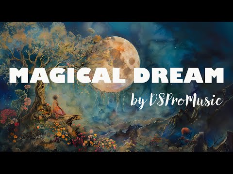 Magical Dream 🌌– Magical Music by Dmitriy Sevostyanov @dspromusic