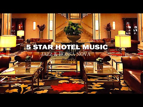 5 Star Hotel Music Ambience - Lobby Instrumental Jazz Background Music Playlist for Hotel