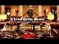 5 Star Hotel Music Ambience - Lobby Instrumental Jazz Background Music Playlist for Hotel