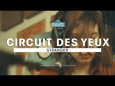 Circuit des Yeux - Stranger | Shaking Through (Music Video)