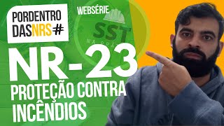 WEBSÉRIE NR 23 - NORMA REGULAMENTADORA NR 23 - PREVENÇÃO DE INCÊNDIO #SST #SegurançadoTrabalho