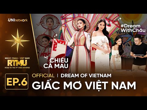 RTMU'22 EP 6 FULL | ÁO CHOÀNG #DreamWithChâu lộ diện, CHIẾU CÀ MAU thay đổi thiết kế vào phút chót?