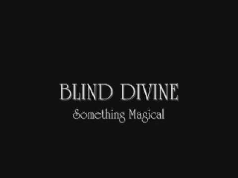 Blind Divine - Something Magical