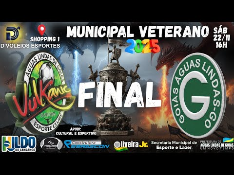 VULKANIC X GOIÁS - FINAIS DO CAMPEONATO MUNICIPAL VETERANO 2025 - ÁGUAS LINDAS DE GOIÁS-GO
