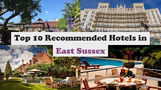 Top 10 Recommended Hotels In East Sussex | Luxury Hotels In East Sussex