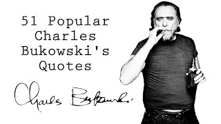 51 Popular Charles Bukowski's Quotes