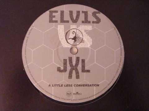 Elvis vs JXL - a little less conversation