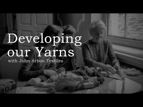 Developing our Yarn Range - Interview with John Arbon Textiles