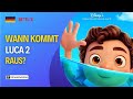 Wann Kommt Luca 2 Raus Luca 2 Filmstart Film Neuigkeiten 2025