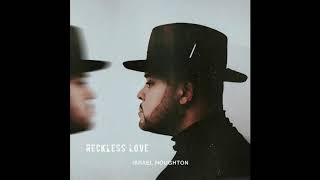 Israel Houghton   Reckless Love Official Audio