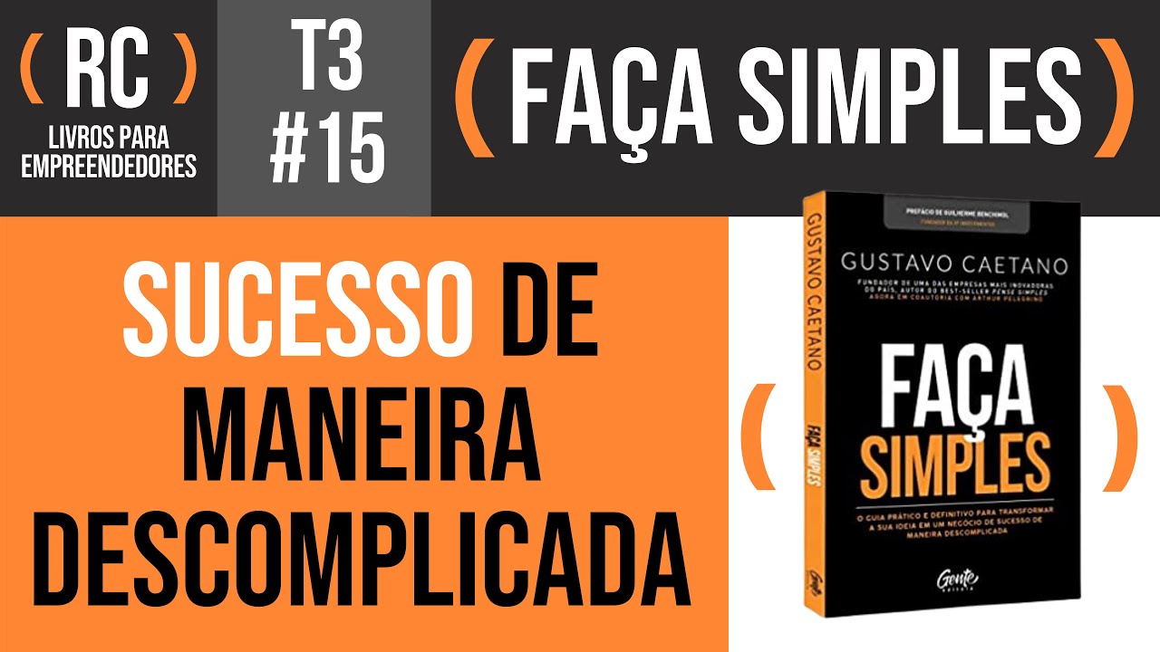 Faça Simples - Resumo do livro de Gustavo Caetano | T3#015