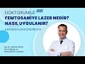 Femtosaniye Lazer Nedir Nasıl Uygulanır?