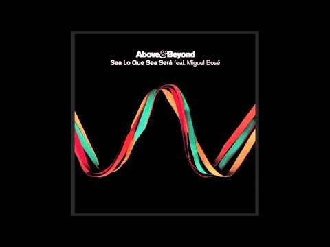 Above & Beyond feat. Miguel Bosé - Sea Lo Que Sea Será