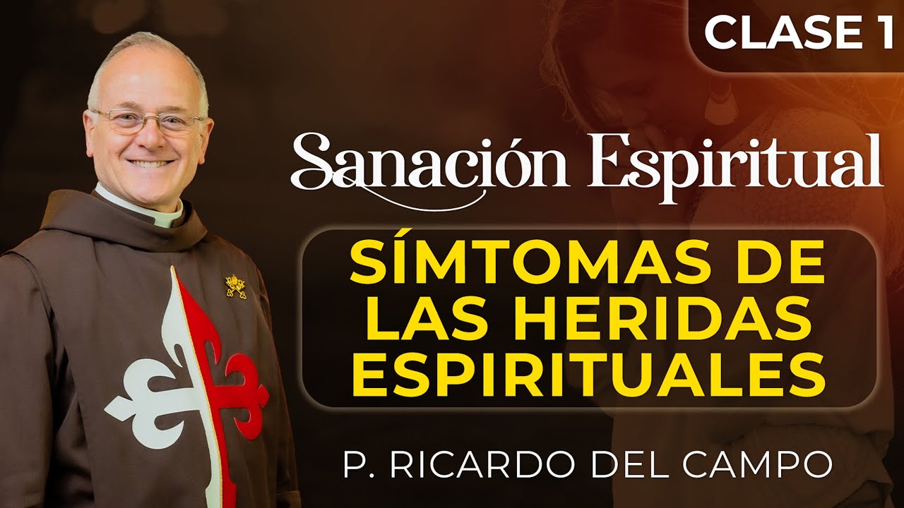 Sanación Espiritual ✨ Síntomas de las heridas espirituales - Padre Ricardo del Campo #sanacion