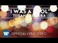 Tegan and Sara - I Was A Fool [OFFICIAL LYRIC ...