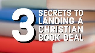 Where Do I Start Writing My Christian Book? | 3 Secrets to Land a Book Deal