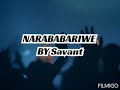 NARABABARIWE BY SAVANT/VIDEO LYRCS