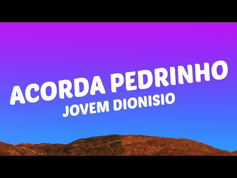 Jovem Dionisio - ACORDA PEDRINHO (Letra/Lyrics)